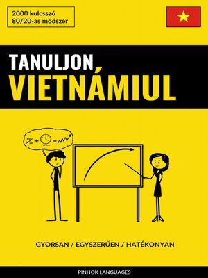 cover image of Tanuljon Vietnámiul--Gyorsan / Egyszerűen / Hatékonyan